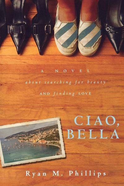 Ciao, Bella: A Novel About Searching for Beauty and Finding Love