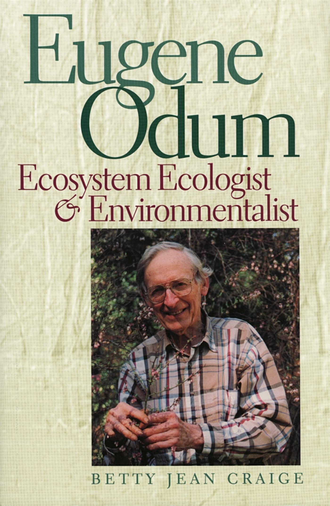 Eugene Odum: Ecosystem Ecologist and Environmentalist by Cra