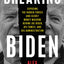 Breaking Biden: Exposing the Hidden Forces and Secret Money Machine Behind Joe Biden, His Family, and His Administration