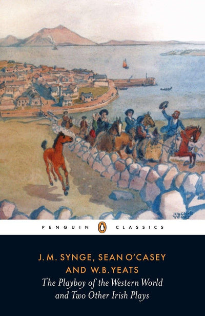 The Playboy of the Western World and Two Other Irish Plays (Classic, 20th-Century, Penguin)