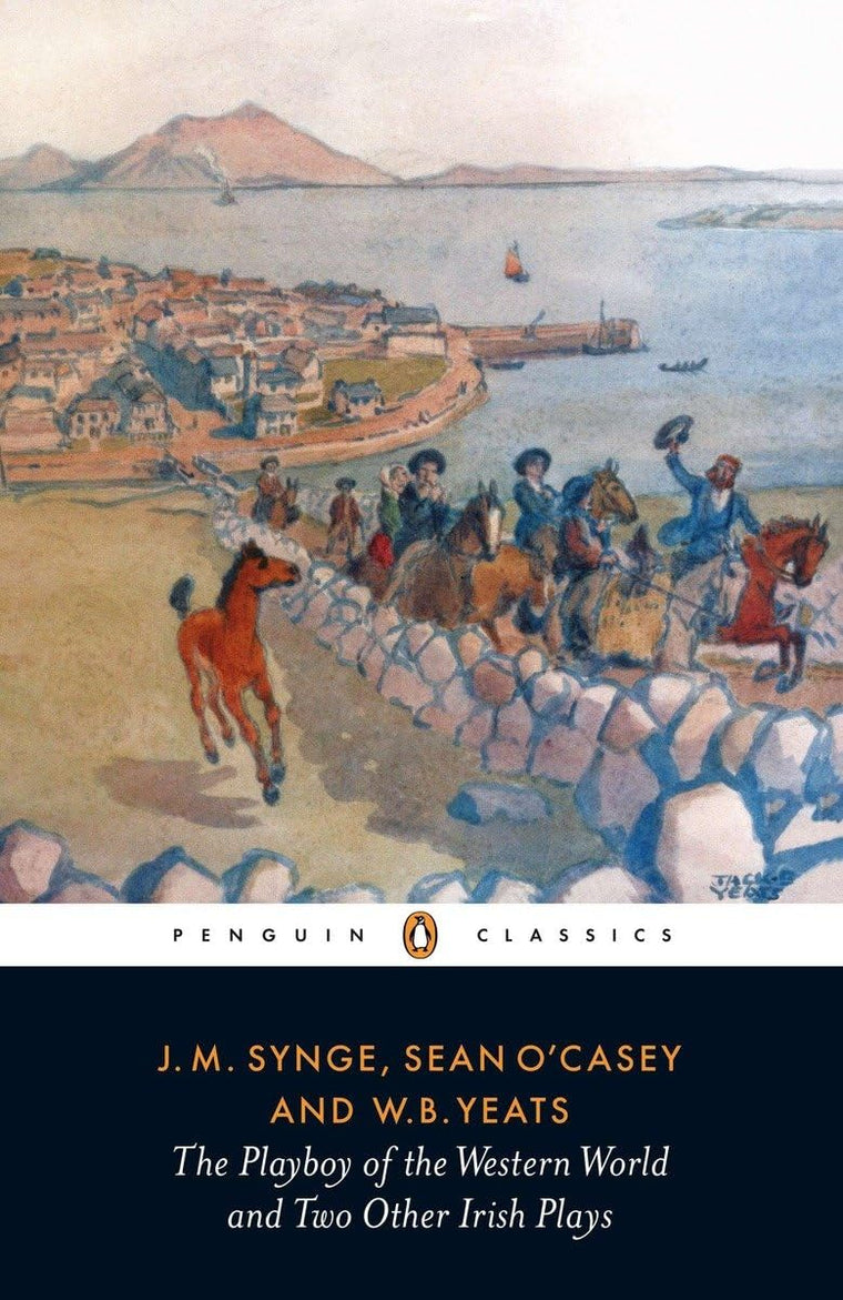 The Playboy of the Western World and Two Other Irish Plays (Classic, 20th-Century, Penguin)