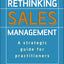 Rethinking Sales Management: A Strategic Guide for Practitioners