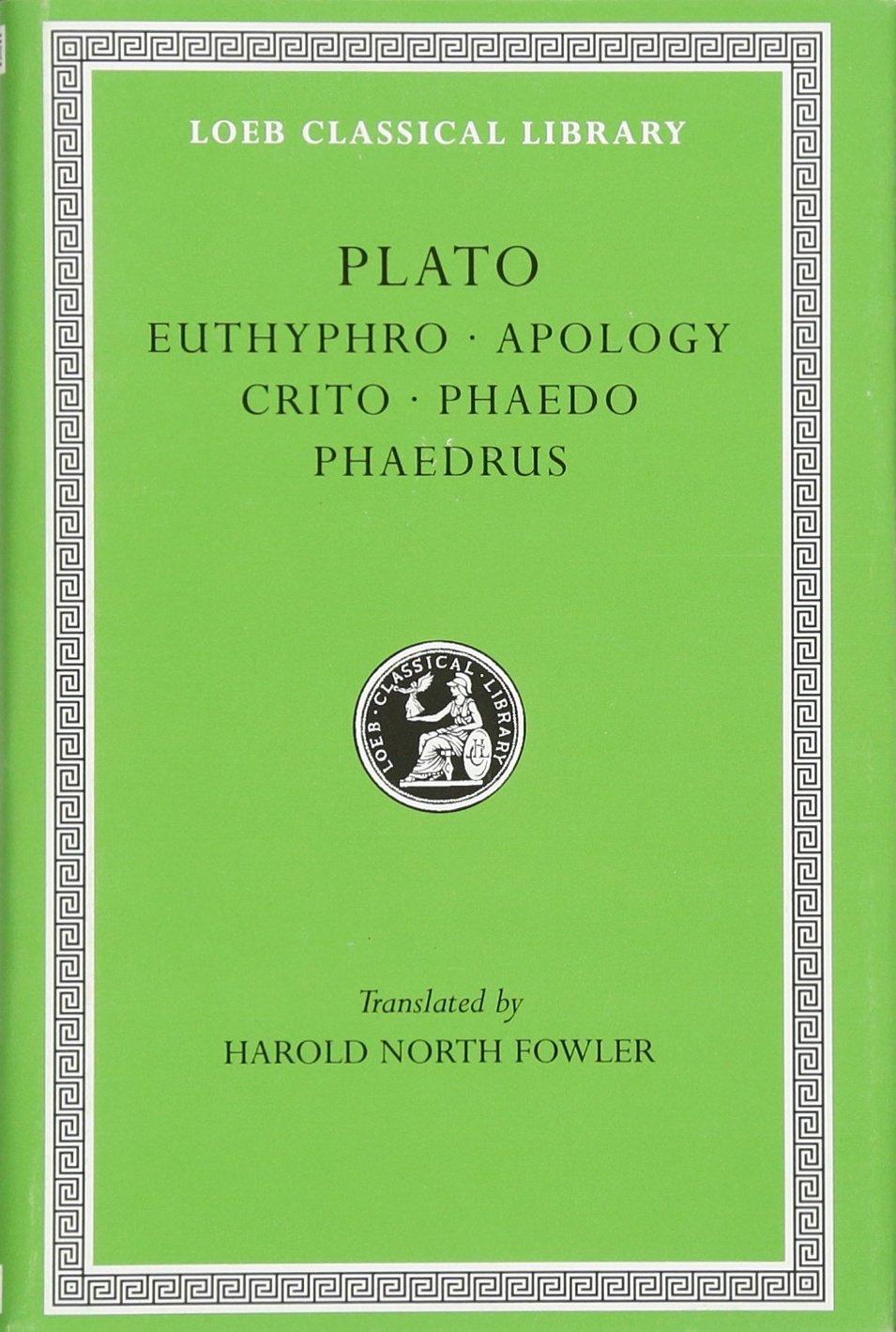 Plato: Euthyphro. Apology. Crito. Phaedo. Phaedrus (Loeb Cla