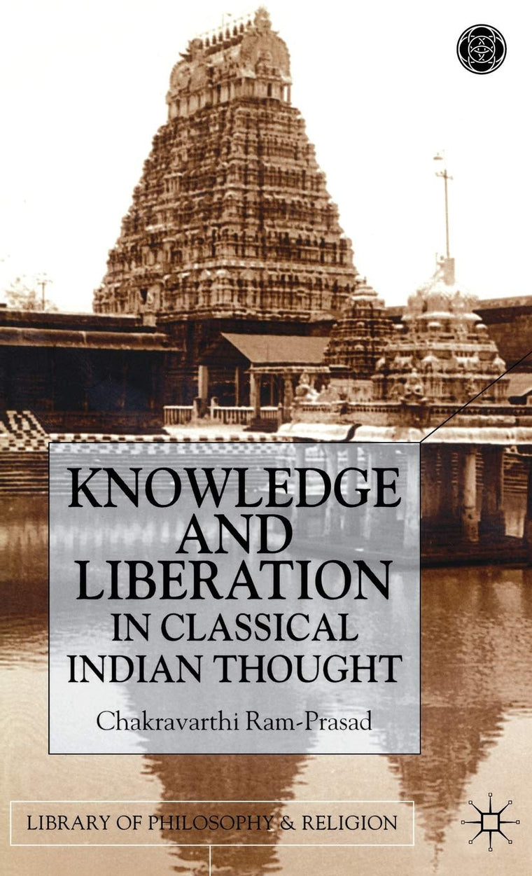 Knowledge and Liberation in Classical Indian Thou (Library of Philosophy and Religion)
