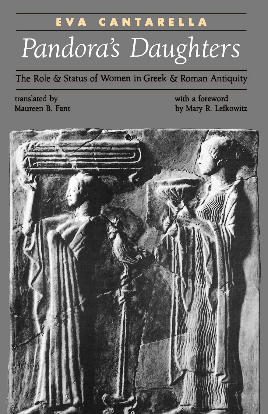 Pandora's Daughters: The Role and Status of Women in Greek and Roman Antiquity (Ancient Society and History)