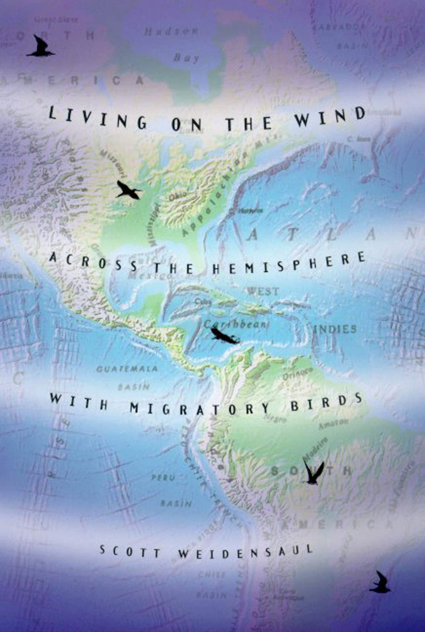 Living on the Wind: Across the Hemisphere With Migratory Birds