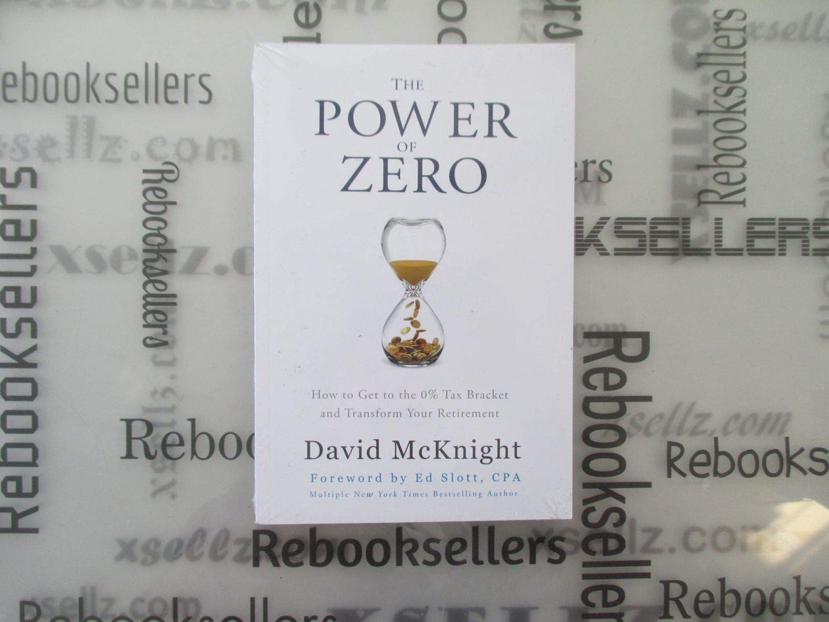 The Power of Zero: How to Get to the 0% Tax Bracket and Transform Your Retirement