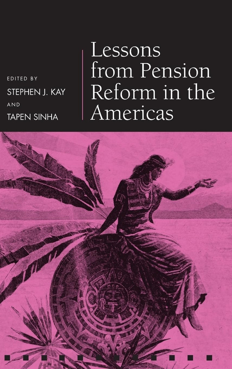 Lessons from Pension Reform in the Americas (Pension Research Council Series)