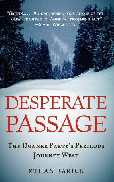 Desperate Passage: The Donner Party's Perilous Journey West