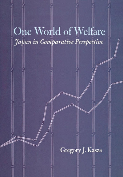 One World of Welfare: Japan in Comparative Perspective (Cornell Studies in Political Economy)