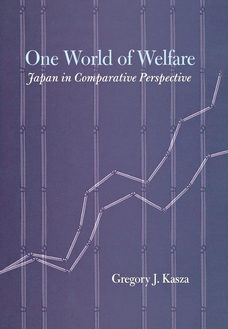 One World of Welfare: Japan in Comparative Perspective (Cornell Studies in Political Economy)
