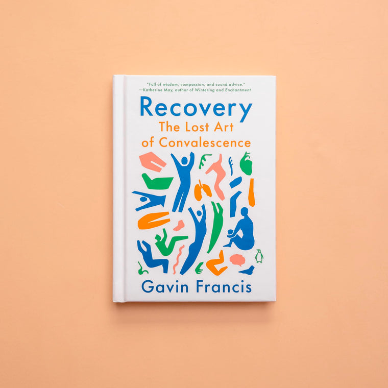 Recovery: The Lost Art of Convalescence by Francis, Gavin