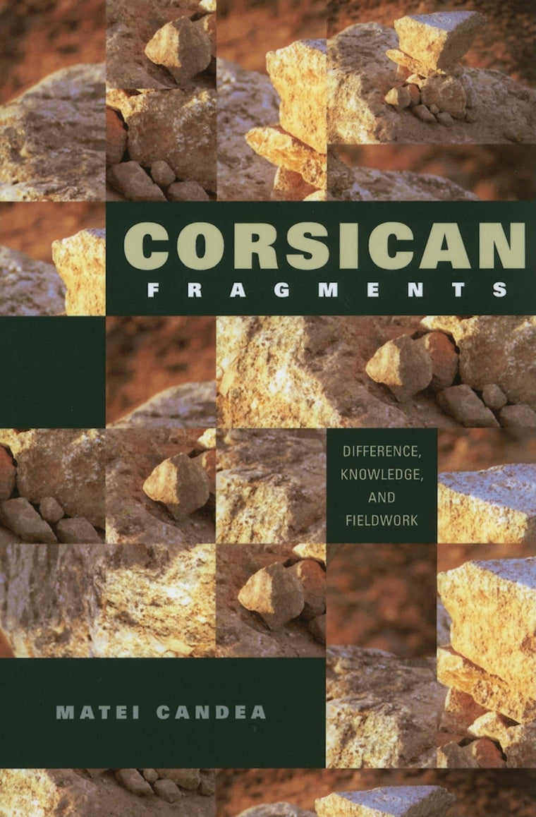 Corsican Fragments: Difference, Knowledge, and Fieldwork (New Anthropologies of Europe)