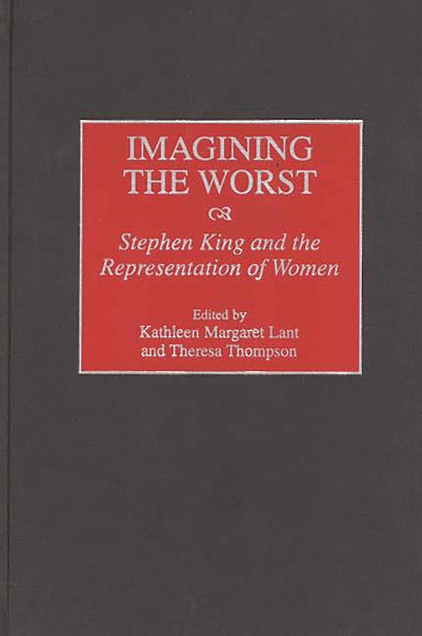 Imagining the Worst: Stephen King and the Representation of Women (Contributions to the Study of Popular Culture)