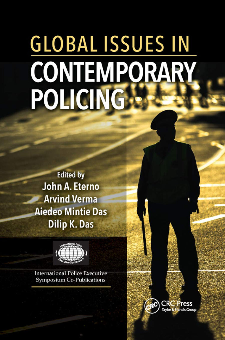 Global Issues in Contemporary Policing (International Police Executive Symposium Co-Publications)