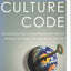 The Culture Code: An Ingenious Way to Understand Why People Around the World Live and Buy as They Do