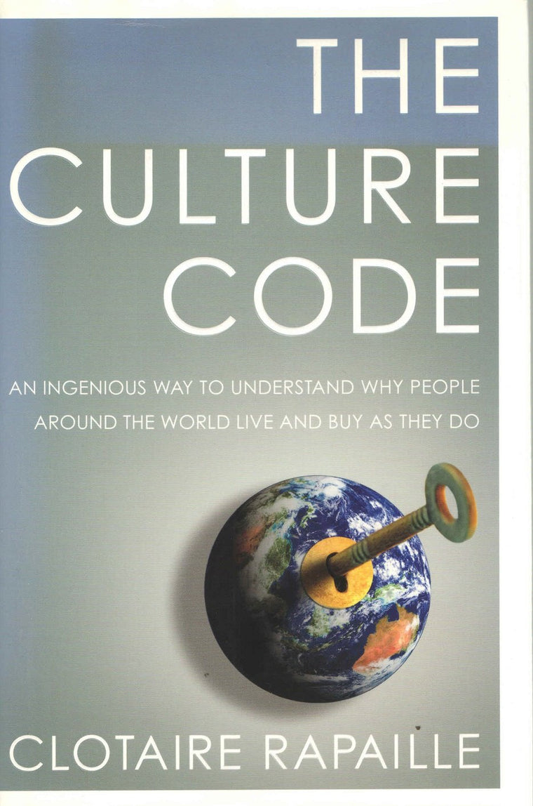The Culture Code: An Ingenious Way to Understand Why People Around the World Live and Buy as They Do