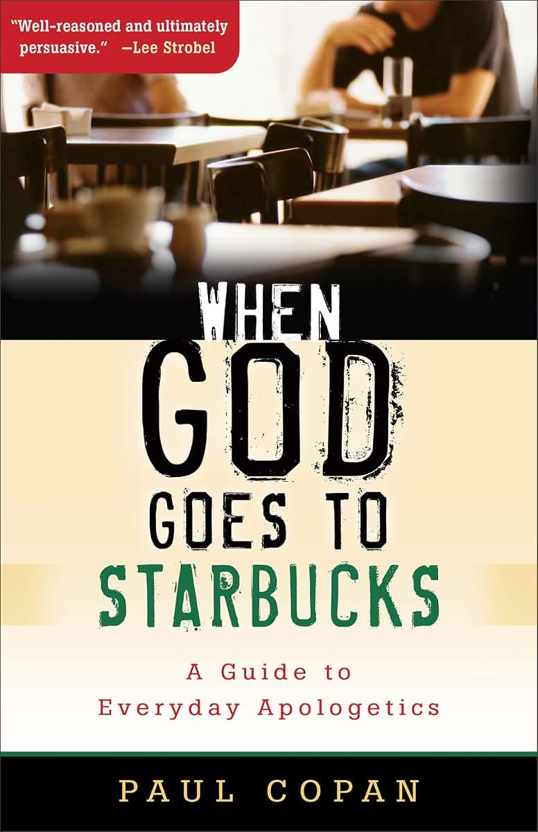 When God Goes to Starbucks: A Guide to Everyday Apologetics