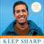 Keep Sharp: Build a Better Brain at Any Age by Gupta M.D.