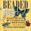 Beaded Bugs: Make 30 Moths, Butterflies, Beetles, and Other