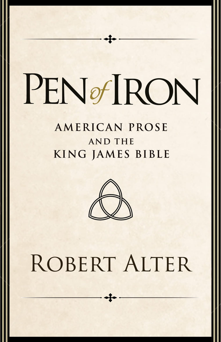 Pen of Iron: American Prose and the King James Bible by Alte