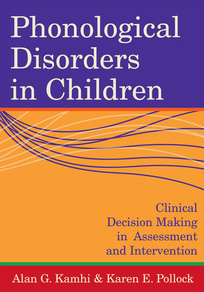 Phonological Disorders in Children: Clinical Decision Making in Assessment and Intervention