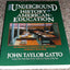 The Underground History of American Education: A School Teacher's Intimate Investigation Into the Problem of Modern Schooling