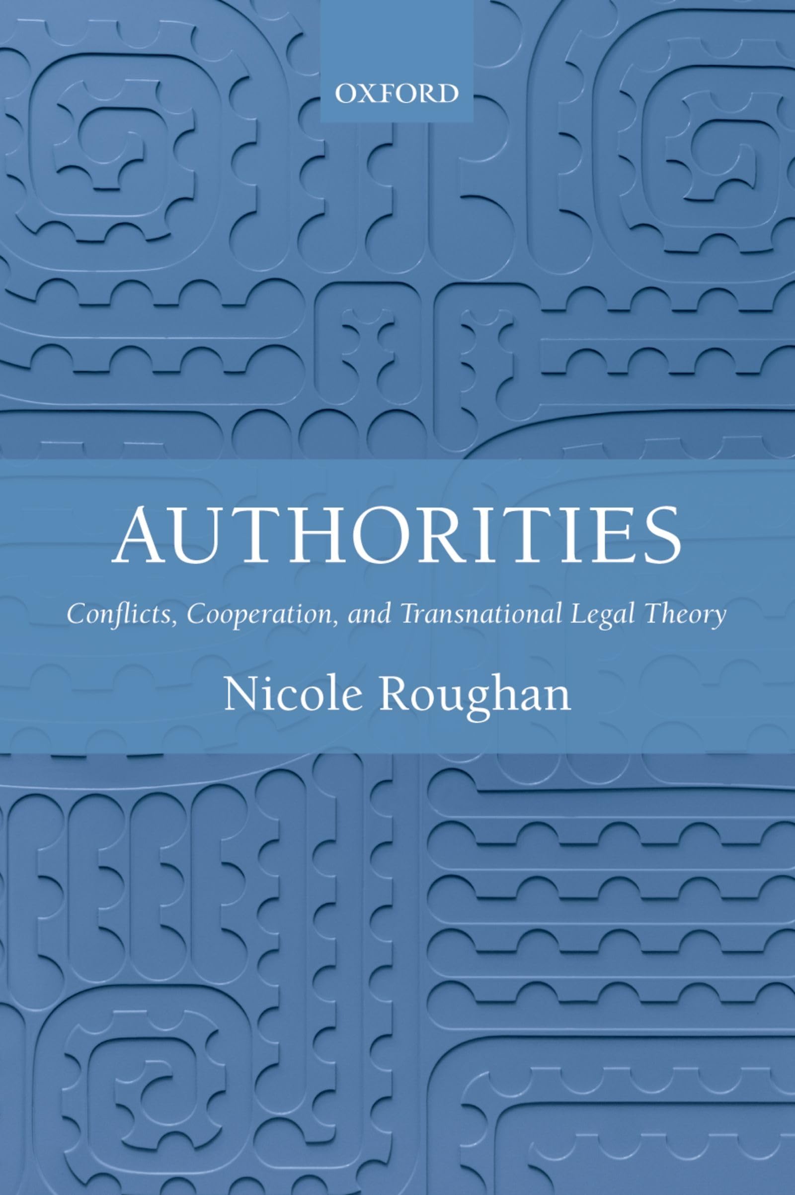 Authorities: Conflicts, Cooperation, and Transnational Legal Theory