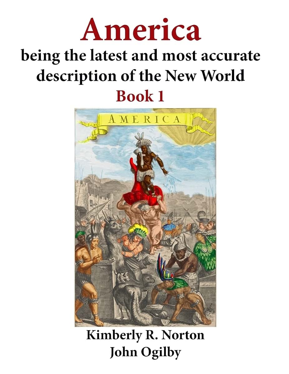 America being the latest and most accurate description of the New World: Book 1