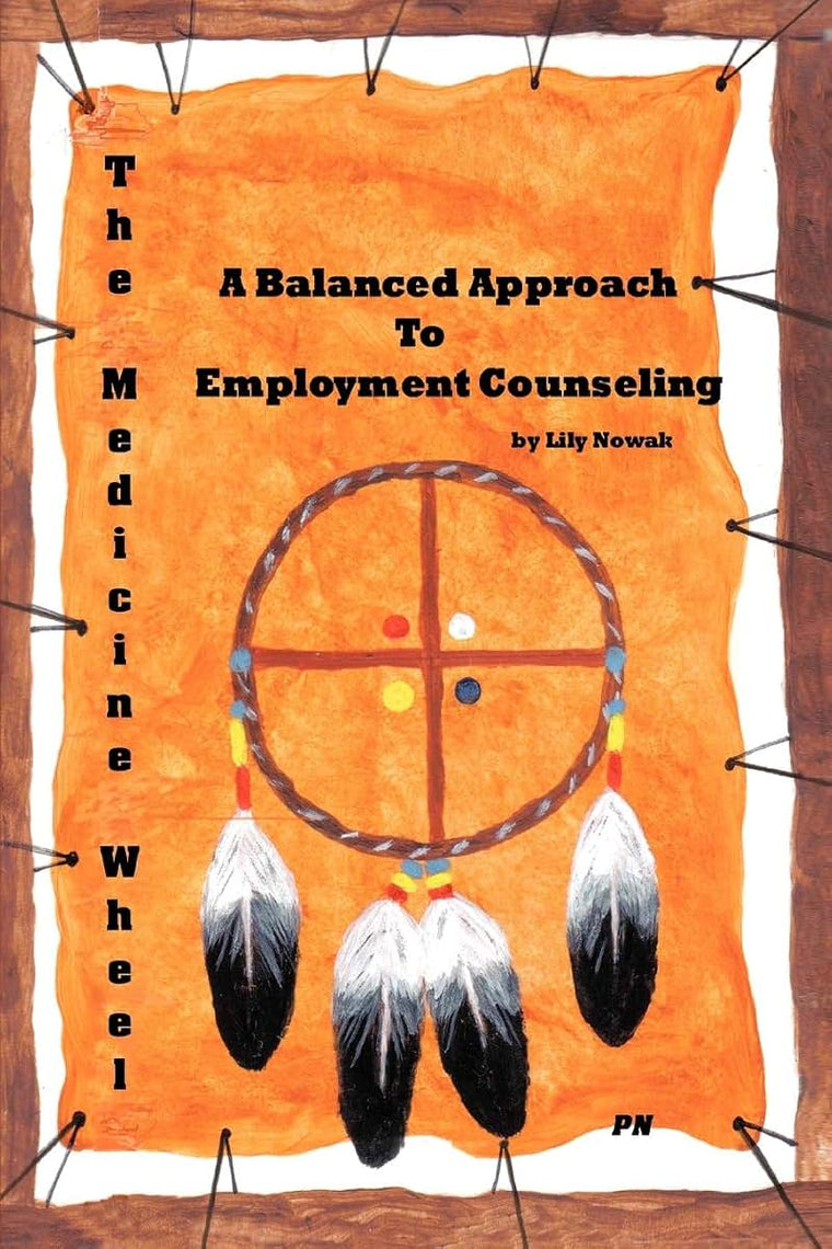 The Medicine Wheel: A Balanced Approach To Employment Counseling