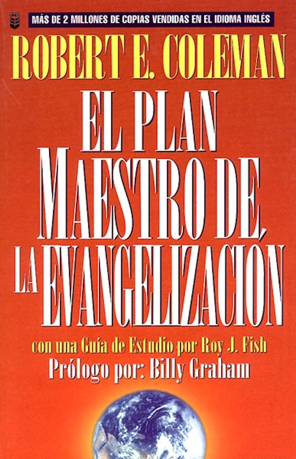 El plan maestro de la evangelizacin: La estrategia de Cristo para alcanzar a las personas (Spanish Edition)