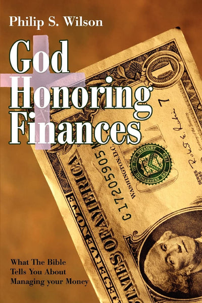God Honoring Finances: What The Bible Tells You About Managing your Money