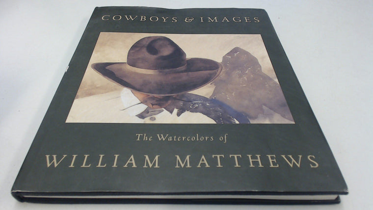 Cowboys & Images: The Watercolors of William Matthews