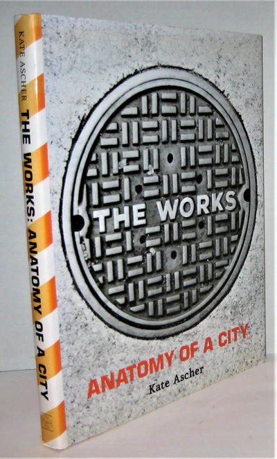 The Works: Anatomy of a City by Kate Ascher