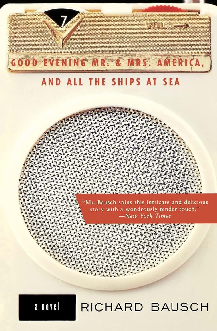 Good Evening Mr. and Mrs. America, and All the Ships at Sea: Novel, A