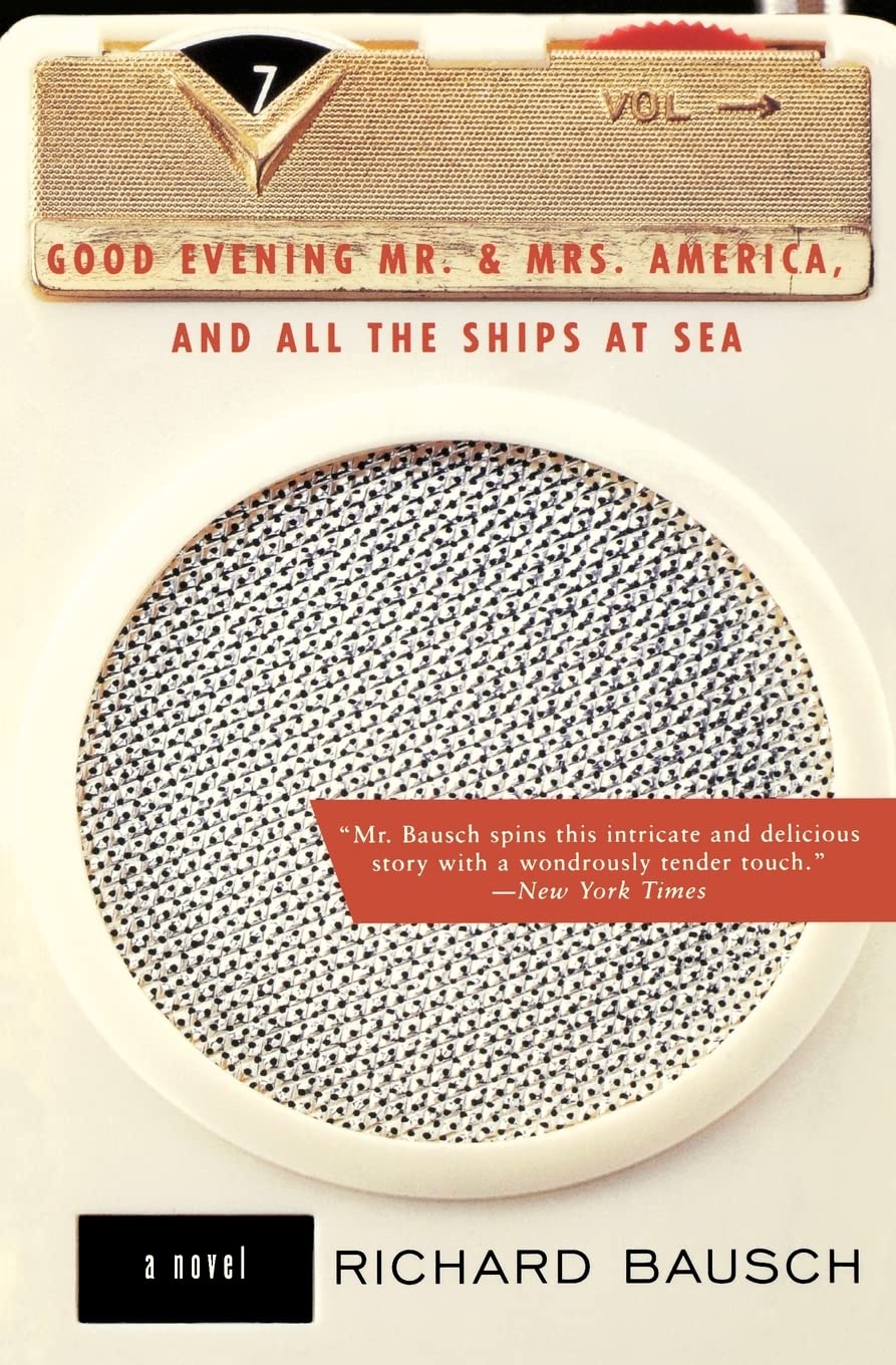 Good Evening Mr. and Mrs. America, and All the Ships at Sea: Novel, A