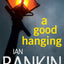 A Good Hanging: An Inspector Rebus Collection (Inspector Rebus Novels)
