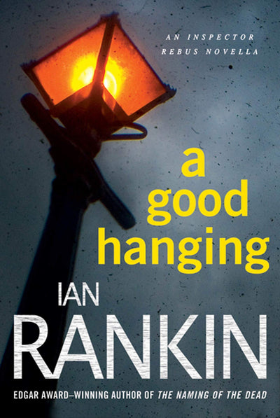 A Good Hanging: An Inspector Rebus Collection (Inspector Rebus Novels)