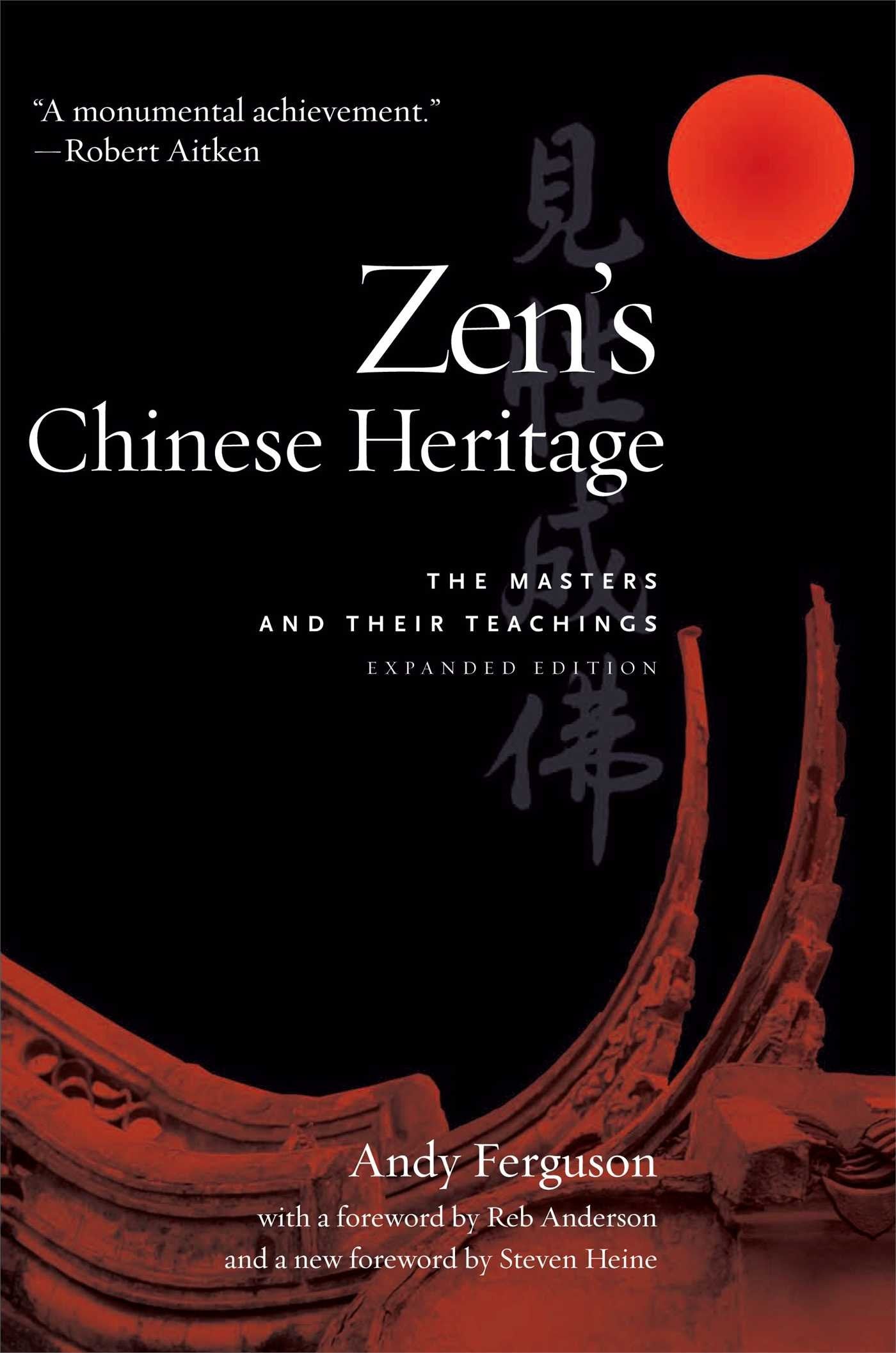 Zen's Chinese Heritage: The Masters and Their Teachings
