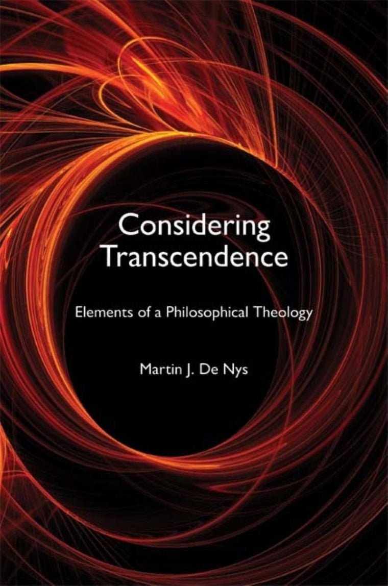 Considering Transcendence: Elements of a Philosophical Theology (Indiana Series in the Philosophy of Religion)