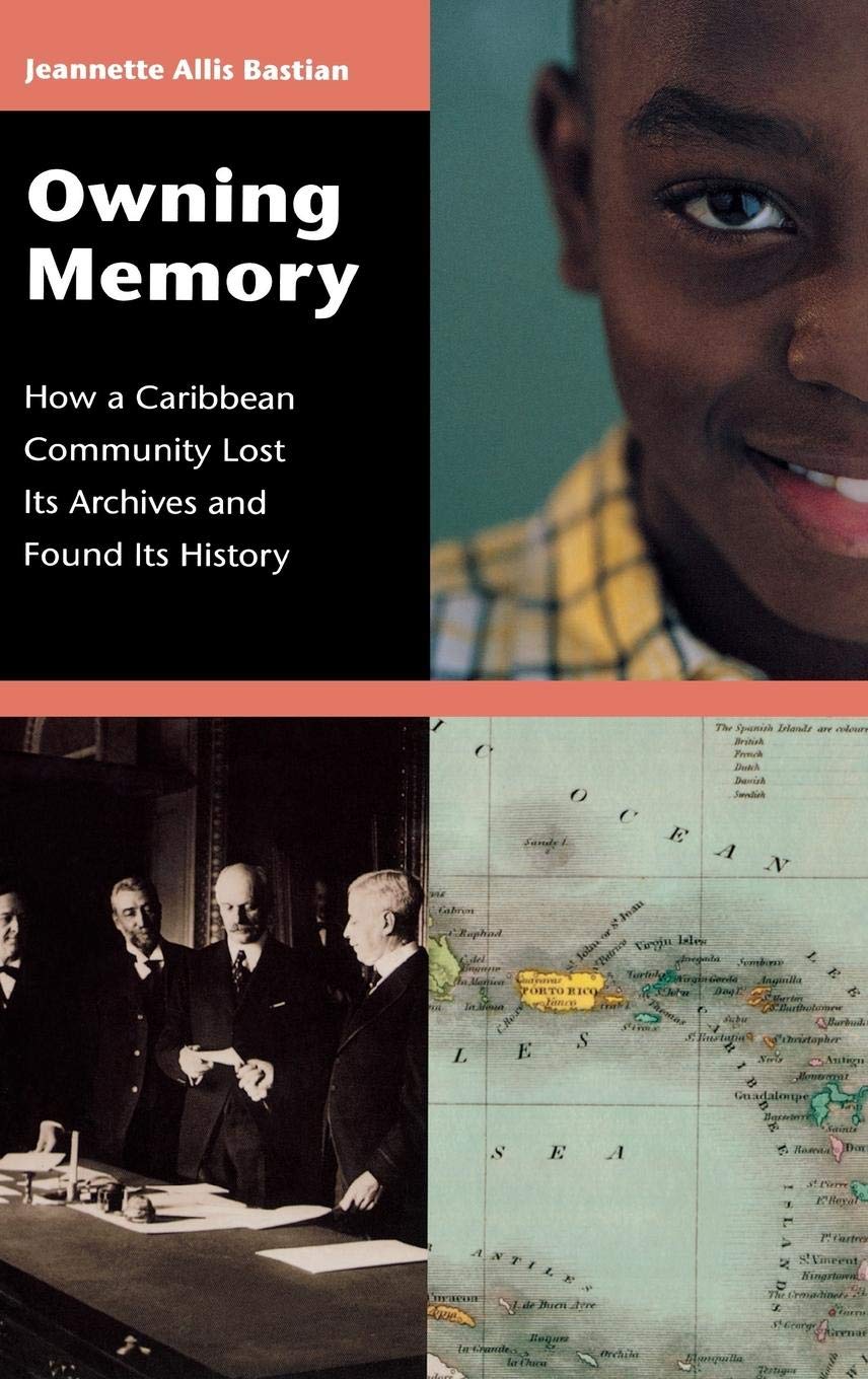 Owning Memory: How a Caribbean Community Lost Its Archives and Found Its History (Contributions in Librarianship and Information Science)