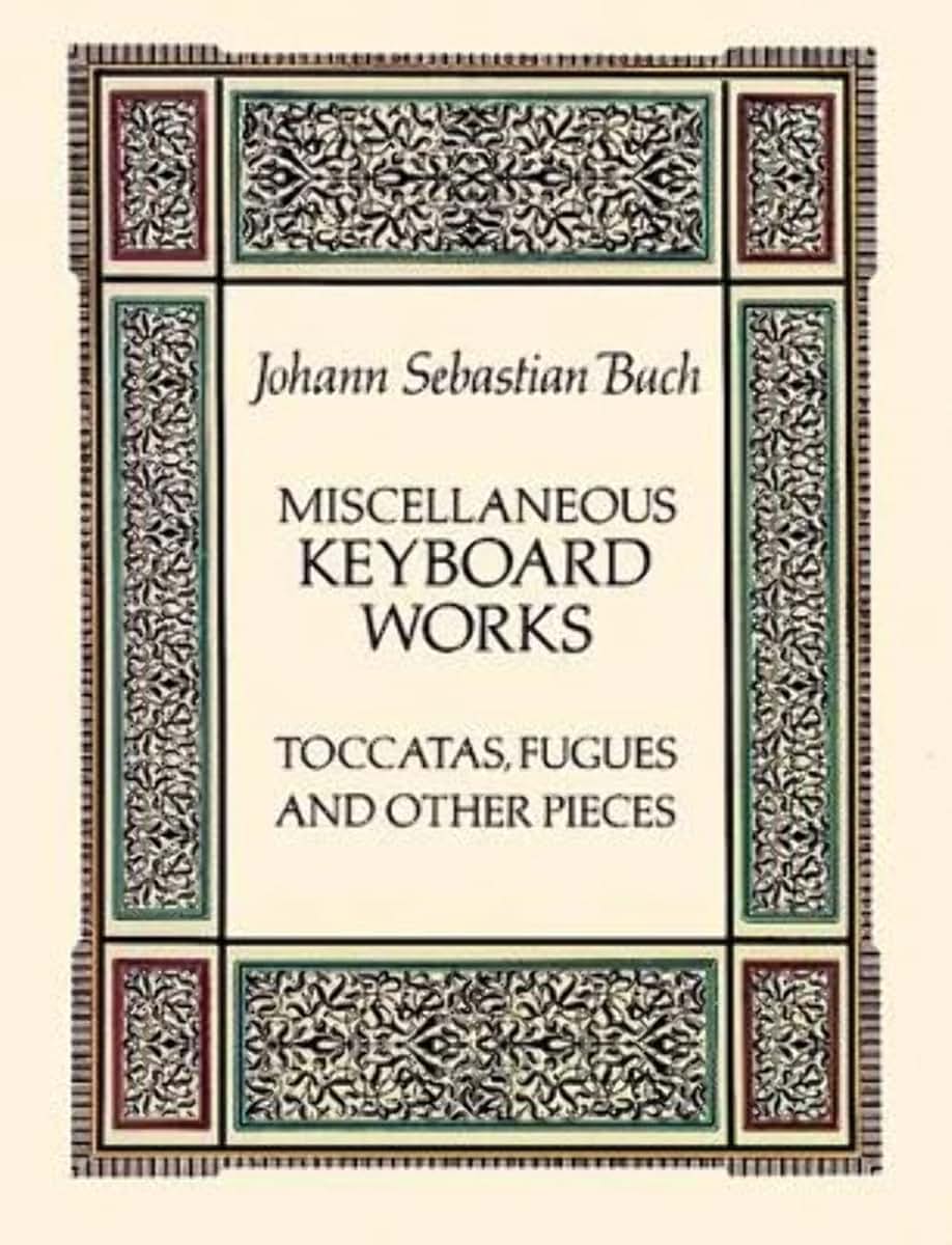 Miscellaneous Keyboard Works: Toccatas, Fugues and Other Pieces (Dover Classical Piano Music)