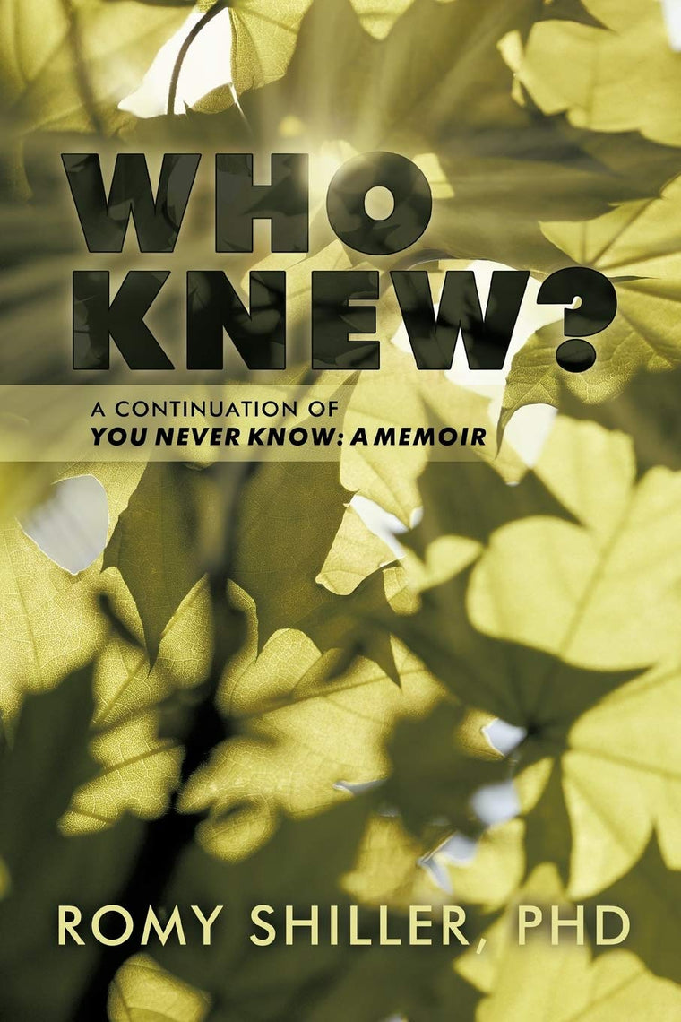 Who Knew?: A Continuation of You Never Know: A Memoir