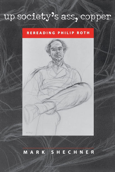 Up Societys Ass, Copper: Rereading Philip Roth