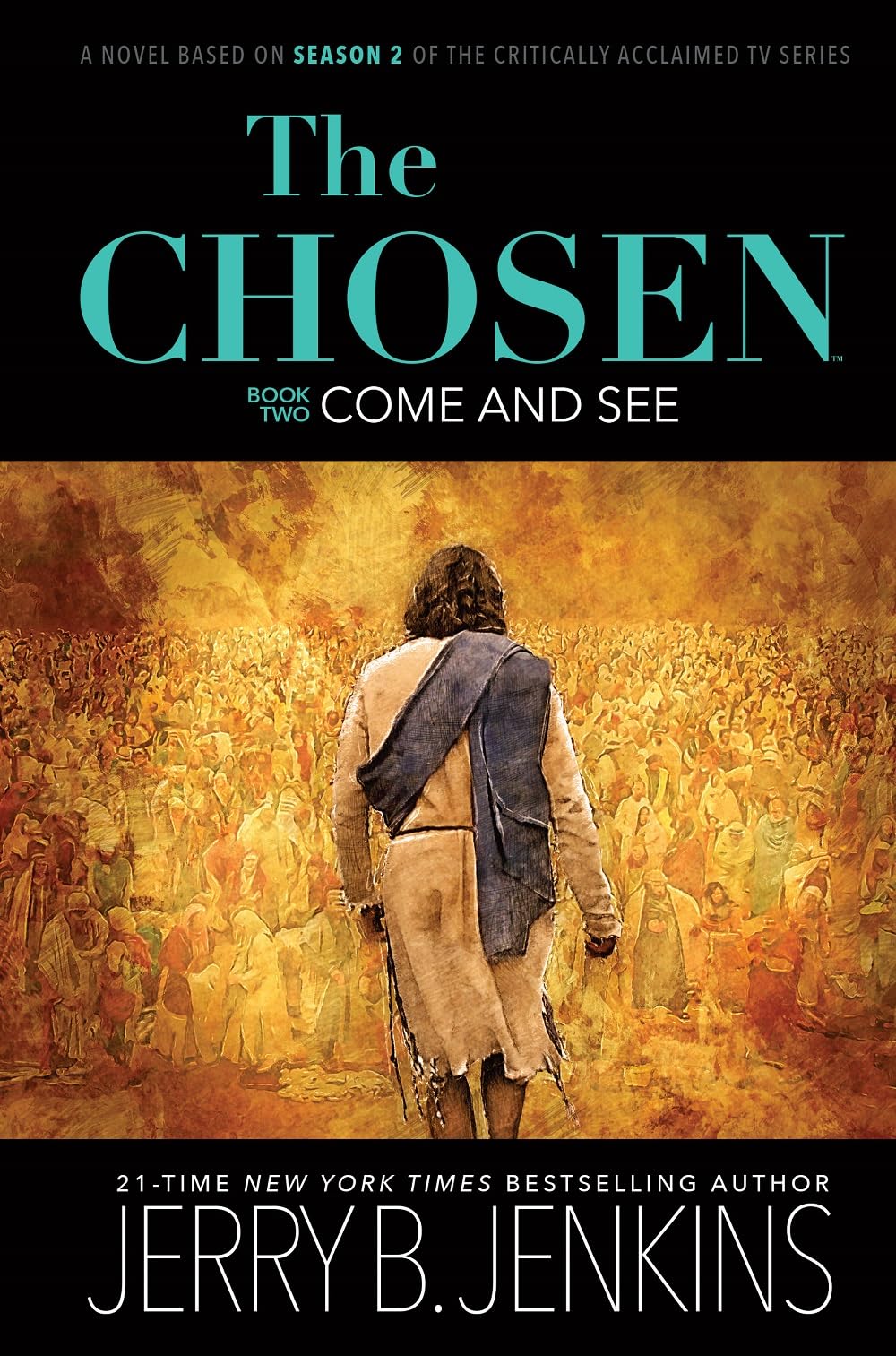 The Chosen: Come and See: a novel based on Season 2 of the critically acclaimed TV series (The Chosen, 2)