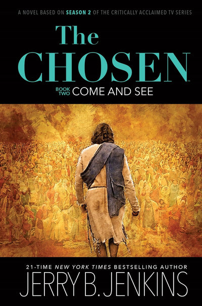 The Chosen: Come and See: a novel based on Season 2 of the critically acclaimed TV series (The Chosen, 2)