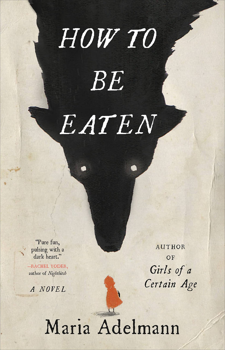 How to Be Eaten: A Novel by Adelmann, Maria