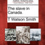 The Slave in Canada.