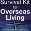 Survival Kit for Overseas Living: For Americans Planning to Live and Work Abroad