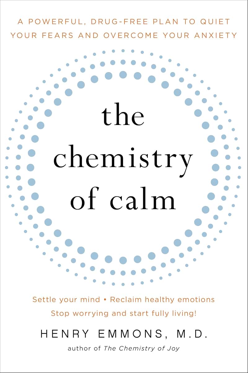 The Chemistry of Calm: A Powerful, Drug-Free Plan to Quiet Y